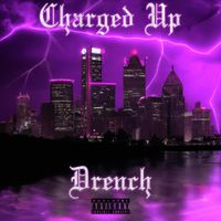 Drench - Charged Up (Explicit)