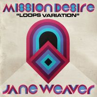 Jane Weaver - Mission Desire (Loops Variation)
