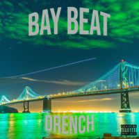 Drench - Bay Beat (Explicit)