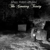 Gloomy Embody Abysmal - The Cemetery Trinity