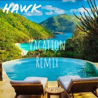 Hawk - Vacation (Remix) (Explicit)