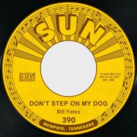 Bill Yates - Don't Step on My Dog / Stop, Wait and Listen