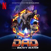 Joshua Mosley & EL3VATORS - My Dad The Bounty Hunter (Soundtrack from the Netflix Series)