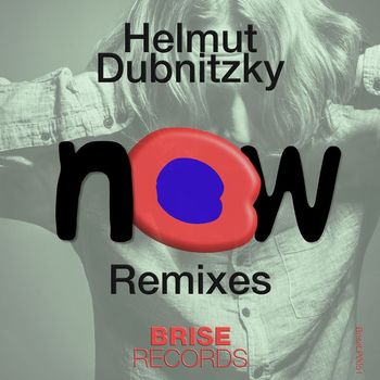 Helmut Dubnitzky - Now Remixes, Pt. 1