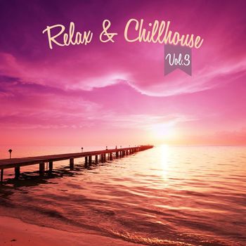 Various Artists - Relax & Chillhouse, Vol. 3