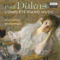 Vincenzo Maltempo - Dukas: Complete Piano Music