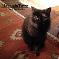 Mountain Town - A Song for Blackie