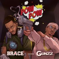 Brace - Pow Pow (feat. Gunzz)