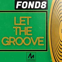 Fond8 - Let the Groove