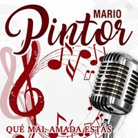 Mario Pintor - Qué Mal Amada Estás
