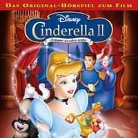 Cinderella - Cinderella 2 - Träume werden wahr (Hörspiel zum Disney Film)