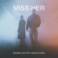 Maximillian - Miss Her