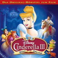 Cinderella - Cinderella 3 - Wahre Liebe siegt (Hörspiel zum Disney Film)