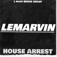 LeMarvin - House Arrest (Explicit)