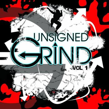 Various Artists - Unsigned Grind, Vol. 1 (Explicit)