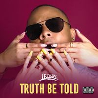 Ironik - Truth Be Told (Explicit)