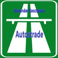 Alexander Rocciasana - Autostrade