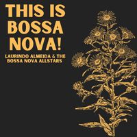 Laurindo Almeida & The Bossa Nova Allstars - This is Bossa Nova!