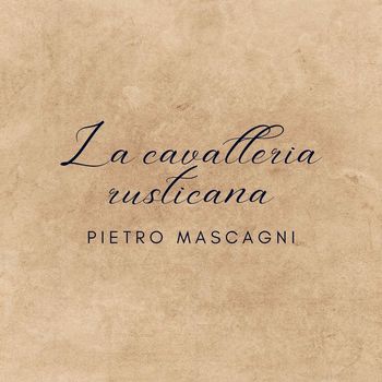 Pietro Mascagni - La cavalleria rusticana