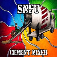SNFU - Cement Mixer