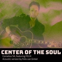 Felix - Center of the Soul (Acoustic Version)