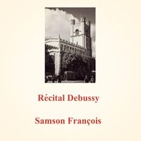 Samson François - Récital Debussy