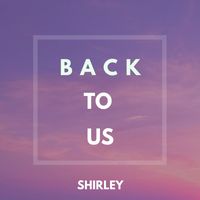 Shirley - Back to Us