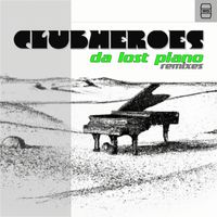 Clubheroes - Da Lost Piano - Remixes