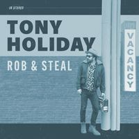 Tony Holiday - Rob & Steal