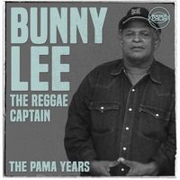 Bunny Lee - The Pama Years: Bunny Lee, The Reggae Captain