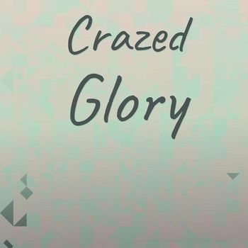 Various Artists - Crazed Glory
