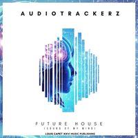 Audiotrackerz - Future House (Sounds of My Mind)