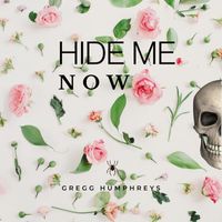 Gregg Humphreys - Hide Me Now