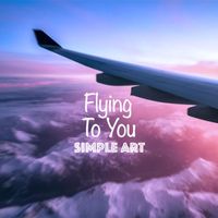 Simple Art - Flying To You