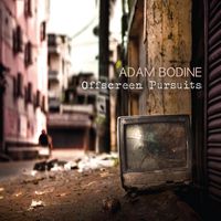 Adam Bodine - Offscreen Pursuits
