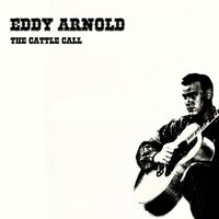 Eddy Arnold - The Cattle Call