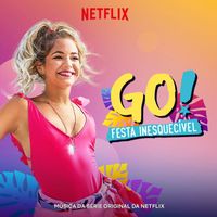 Original Cast of Go! Vive A Tu Manera - Go! Festa Inesquecivel (Música Da Serie Original Da Netflix) (Portuguese)