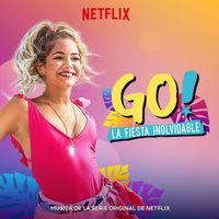 Original Cast of Go! Vive A Tu Manera - Go! La Fiesta Inolvidable (Musica De La Serie Original De Netflix) (Spanish)