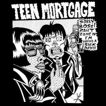 Teen Mortgage - Sick Day