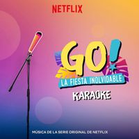 Original Cast of Go! Vive A Tu Manera - Go! La Fiesta Inolvidable (Musica De La Serie Original De Netflix) (Karaoke Version)