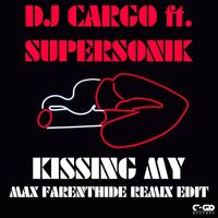 Dj Cargo - Kissing My (Max Farenthide Remix Edit) [feat. Supersonik]