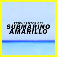 Tripulantes del Submarino Amarillo - Tripulantes del Submarino Amarillo (Explicit)