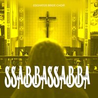 Eschatos Bride Choir - Ssabbassabba