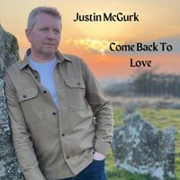 Justin McGurk - Come Back to Love