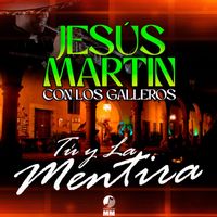 Jesus Martin - Tu y la Mentira (Mariachi)