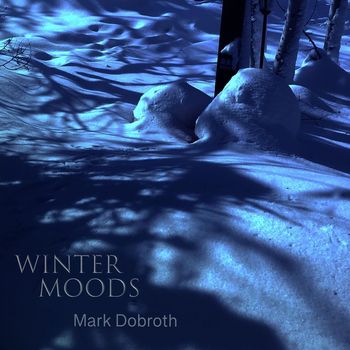 Mark Dobroth - Winter Moods