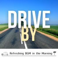 Drive By - Refreshing Bgm in the Morning