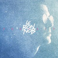 Le Bon Nob - Positif (Explicit)