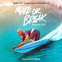 CJ Mirra - Make or Break: Seasons 1 & 2 (Apple TV+ Original Series Soundtrack)