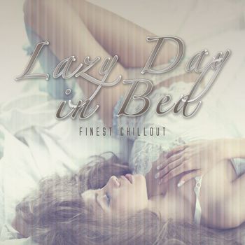 Various Artists - Lazy Day in Bed: Finest Chillout